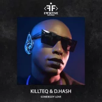 Killteq & D.Hash - Somebody Love