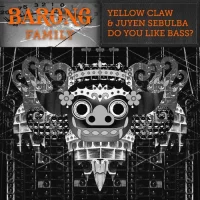 Yellow Claw feat. Juyen Sebulba - Do You Like Bass?