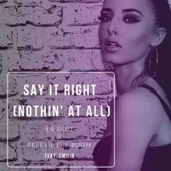 5&Dime & Left Of The Boom feat. Emilia - Say It Right (Nothin' At All) (Extended Mix)