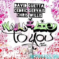 David Guetta feat. Cedric Gervais & Chris Willis - Would I Lie To You