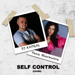 DJ Kapral feat. Yana Blackwine - Self Control