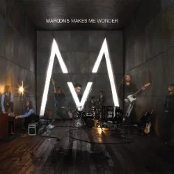 Maroon 5 - Makes Me Wonder