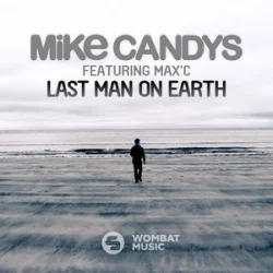 Mike Candys feat. Max C - Last Man On Earth