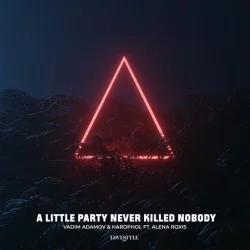 Vadim Adamov feat. Hardphol & Alena Roxis - A Little Party Never Killed Nobody