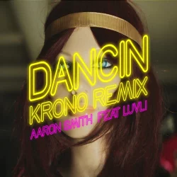 Aaron Smith feat. Luvli - Dancin (Krono Remix)