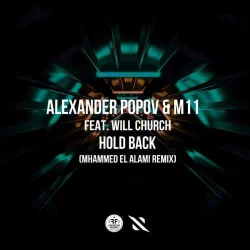 Alexander Popov & M11 feat. Will Church - Hold Back (Mhammed El Alami Remix)