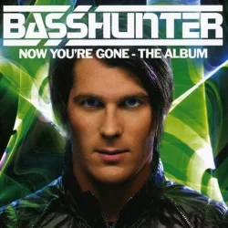 Basshunter - Now You're Gone