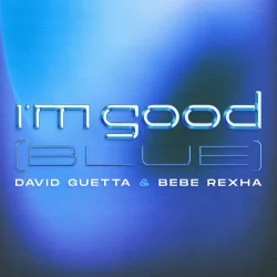 David Guetta & Bebe Rexha - I'm Good (Blue) (Extended Mix)