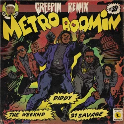 Metro Boomin feat. The Weeknd & Diddy feat. 21 Savage - Creepin' (Remix)