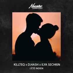 Killteq & D.Hash & Ilya Sechkin - L'ete Indien