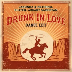 Jakonda feat. Nejtrino & Killteq & Arkady Sarkisyan - Drunk In Love