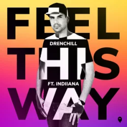 Drenchill feat. Indiiana - Feel This Way