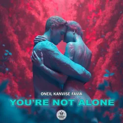 Oneil feat. Kanvise & Favia - You're Not Alone