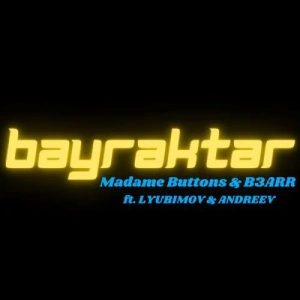 Madame Buttons feat. B3arr & Lyubimov & Andreev - Байрактар