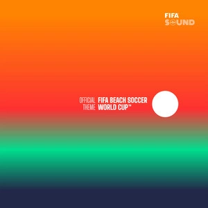 Fifa Sound - The Official FIFA Beach Soccer World Cup Theme