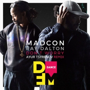 Madcon feat. Ray Dalton - Don't Worry (Ayur Tsyrenov DFM Remix)