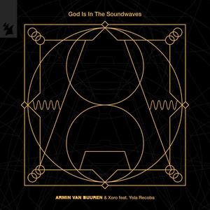 Armin van Buuren & Xoro feat. Yola Recoba - God Is In The Soundwaves