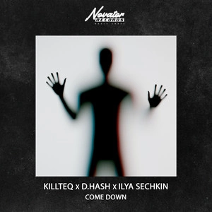 KILLTEQ & D.HASH & ILYA SECHKIN - Come Down