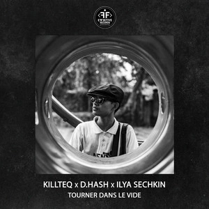 Killteq & D.Hash & ILYA SECHKIN - Tourner Dans Le Vide