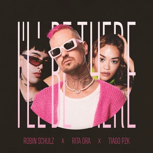 Robin Schulz & Rita Ora & Tiago PZK - I'll Be There