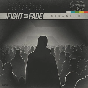 Fight The Fade - Stranger