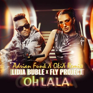 Lidia Buble & Fly Project - Oh La La (Adrian Funk & OLiX Remix)