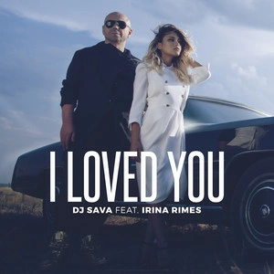 DJ Sava feat. Irina Rimes - I Loved You (Denis First Remix)