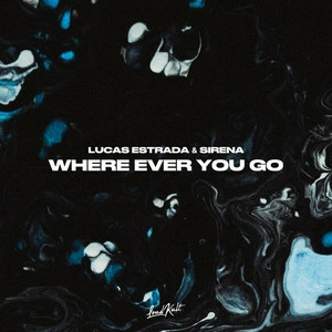 Lucas Estrada & Sirena - Where Ever You Go