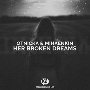 Otnicka & Mihaenkin - Her Broken Dreams