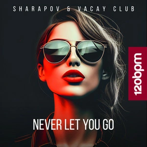 Sharapov & Vacay Club - Never Let You Go