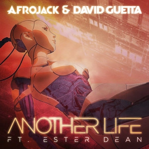 Afrojack & David Guetta - Another Life (feat. Ester Dean)