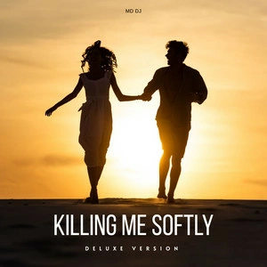 MD Dj - Killing Me Softly (Deluxe Version)