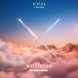 Kygo & Ava Max - Whatever (Dj Dark Remix)