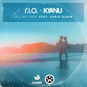 R.I.O. & KYANU feat. Chris Alain - All My Love