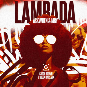 ASKWHEN & MBY - Lambada (Gooch Brown & Solex UA Remix)