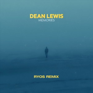 Dean Lewis - Memories (Ryos Remix) [Extended]