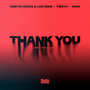 Dimitri Vegas & Like Mike & Tiësto & Dido & W&W - Thank You (Not So Bad) [Extended]