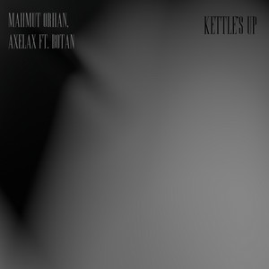 Mahmut Orhan & Axelax feat. Botan - Kettle's Up