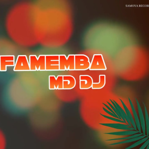 MD Dj - Famemba