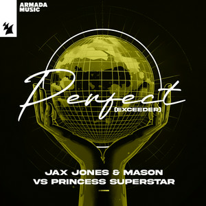 Jax Jones & Mason feat. Princess Superstar - Perfect (Exceeder)