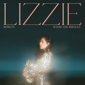 Lizzie Morgan - Maybe The Miracle