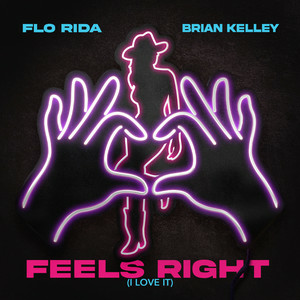 Flo Rida & Brian Kelley - Feels Right (I Love It)