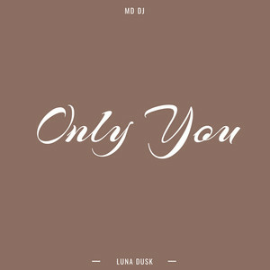 MD Dj & Luna Dusk - Only You