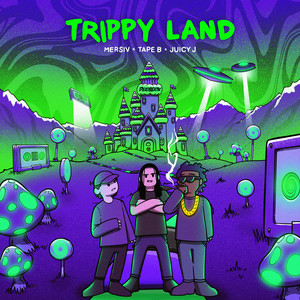 Tape B & Mersiv & Juicy J - Trippy Land