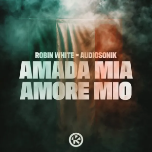 Robin White & Audiosonik - Amada Mia, Amore Mio