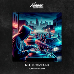 KiLLTEQ & IZIFONK - Pump Up The Jam