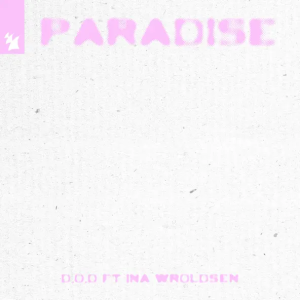 D.O.D & Ina Wroldsen - Paradise