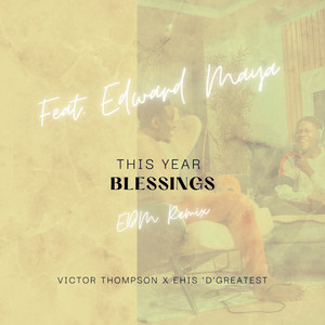 Edward Maya & Victor Thompson & Ehis D Greatest - THIS YEAR (Blessings) [EDM Remix]