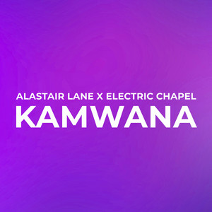 Alastair Lane & Electric Chapel - Kamwana