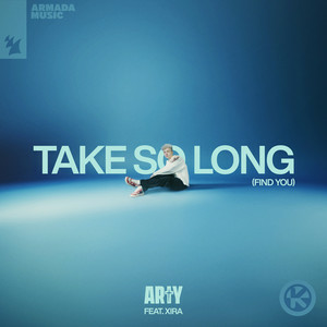 ARTY & XIRA - Take so Long (Find You)